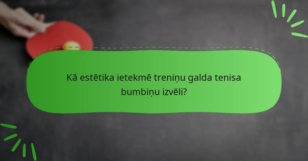 Kā estētika ietekmē treniņu galda tenisa bumbiņu izvēli?