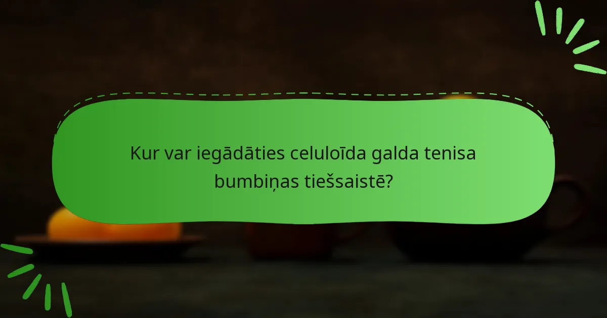 Kur var iegādāties celuloīda galda tenisa bumbiņas tiešsaistē?